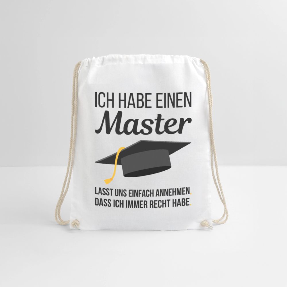 Turnbeutel "Ich habe einen Master - Lasst uns einfach annehmen, dass ich immer Recht habe" - Weiß