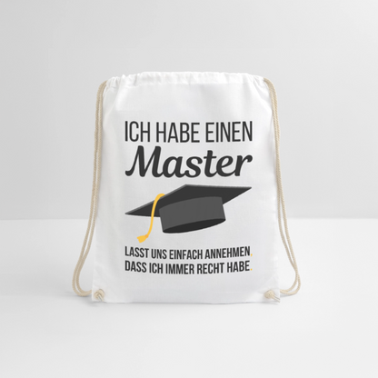 Turnbeutel "Ich habe einen Master - Lasst uns einfach annehmen, dass ich immer Recht habe" - Weiß