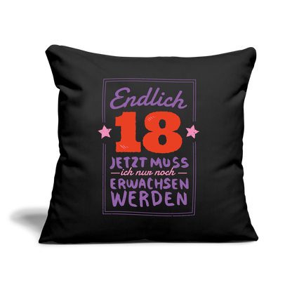 Sofakissen mit Füllung "Endlich 18 - Nur noch erwachsen werden" (44x44cm) - Schwarz