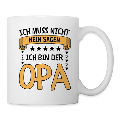 Tasse "Ich muss nicht nein sagen - Ich bin der Opa" - Weiß