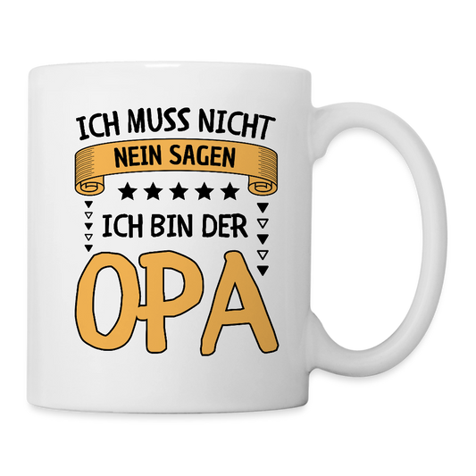Tasse "Ich muss nicht nein sagen - Ich bin der Opa" - Weiß