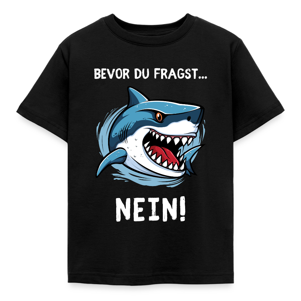 Kinder T-Shirt "Bevor du fragst - Nein!" (Hai) - Schwarz