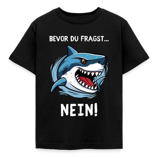 Kinder T-Shirt "Bevor du fragst - Nein!" (Hai) - Schwarz