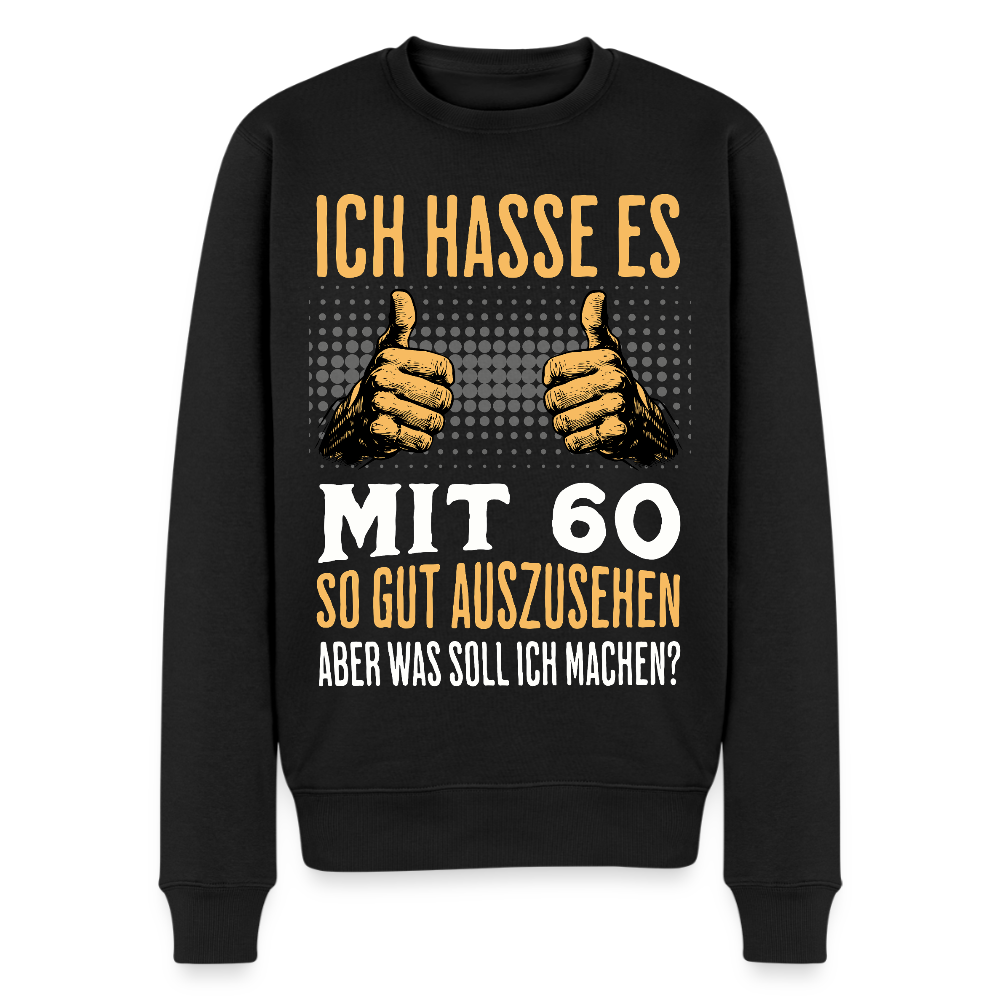Männer Pullover "Ich hasse es mit 60 so gut auszusehen, aber was soll ich machen?" - Schwarz