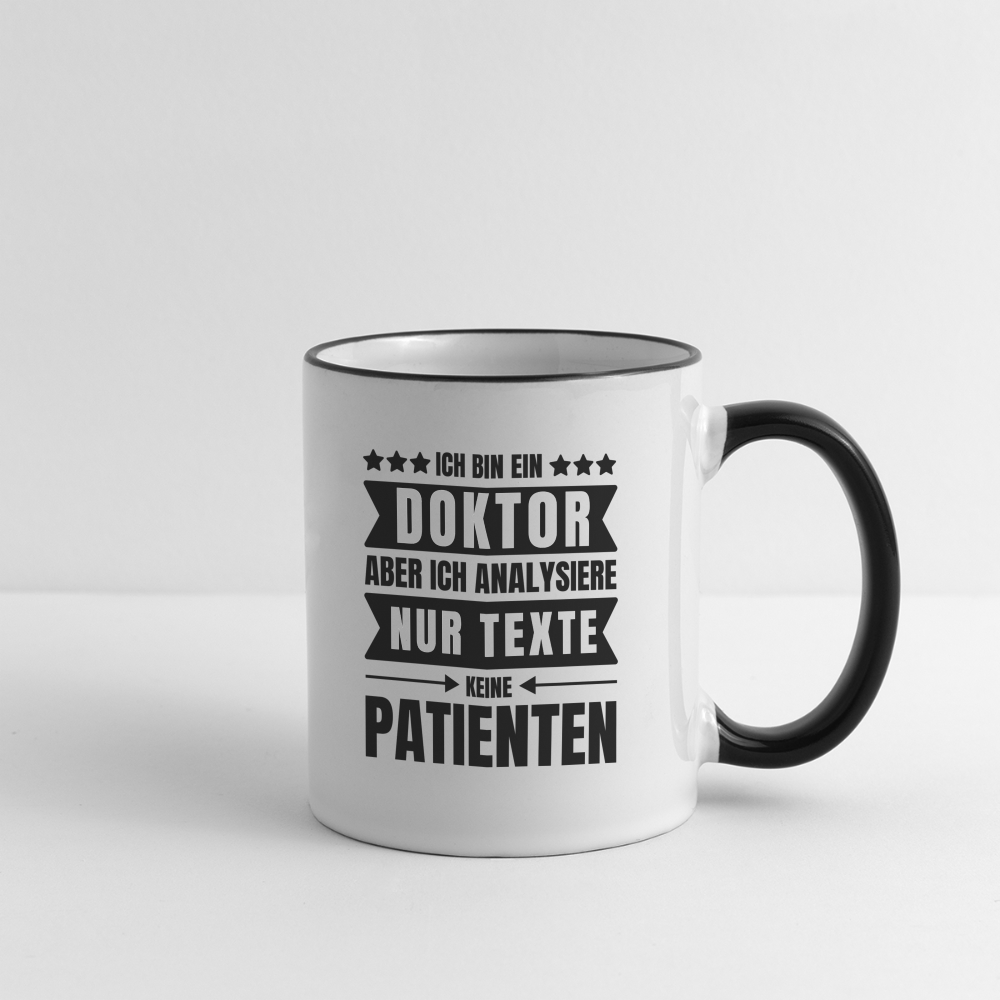 Tasse "Ich bin ein Doktor, aber ich analysiere nur Texte, keine Patienten" - Weiß/Schwarz