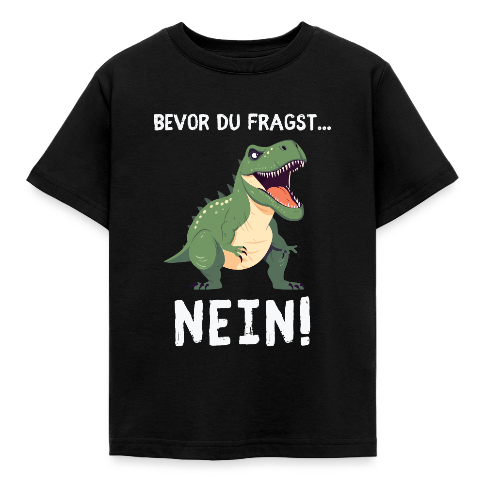 Kinder T-Shirt "Bevor du fragst - Nein!" (Dinosaurier) - Schwarz