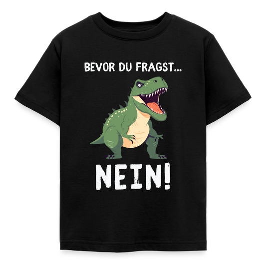 Kinder T-Shirt "Bevor du fragst - Nein!" (Dinosaurier) - Schwarz