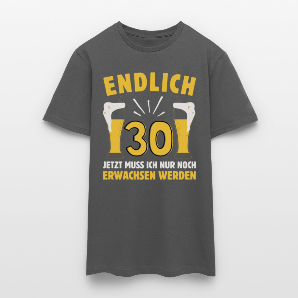 Männer T-Shirt "Endlich 30 - Jetzt muss ich nur noch erwachsen werden" - Anthrazit