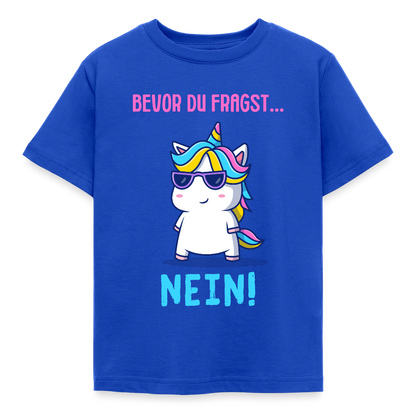 Kinder T-Shirt "Bevor du fragst - Nein!" (Einhorn) - Royalblau