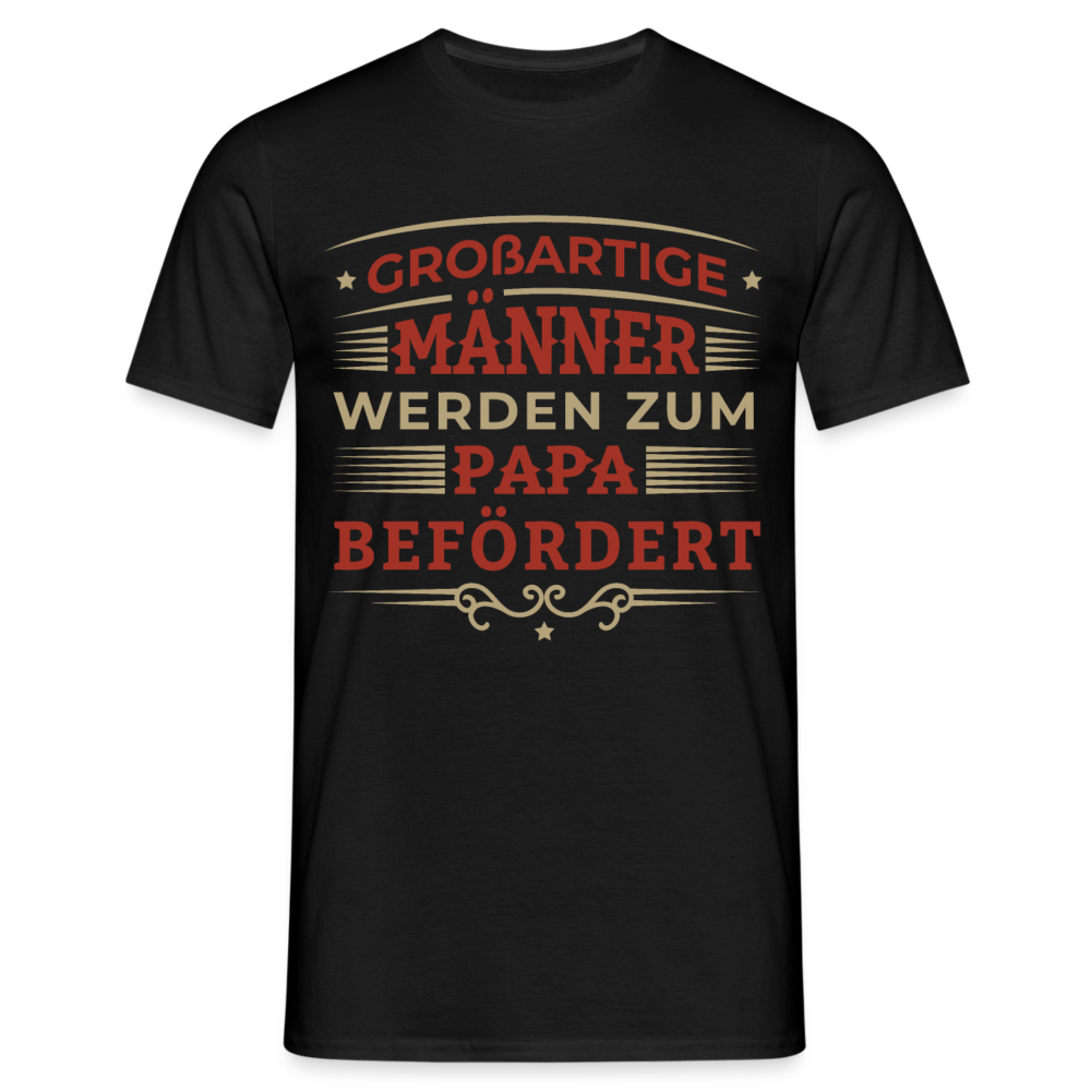 Männer T-Shirt "Großartige Männer werden zum Papa befördert" - Schwarz