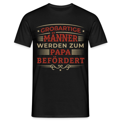 Männer T-Shirt "Großartige Männer werden zum Papa befördert" - Schwarz