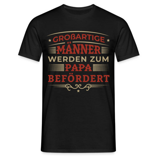 Männer T-Shirt "Großartige Männer werden zum Papa befördert" - Schwarz