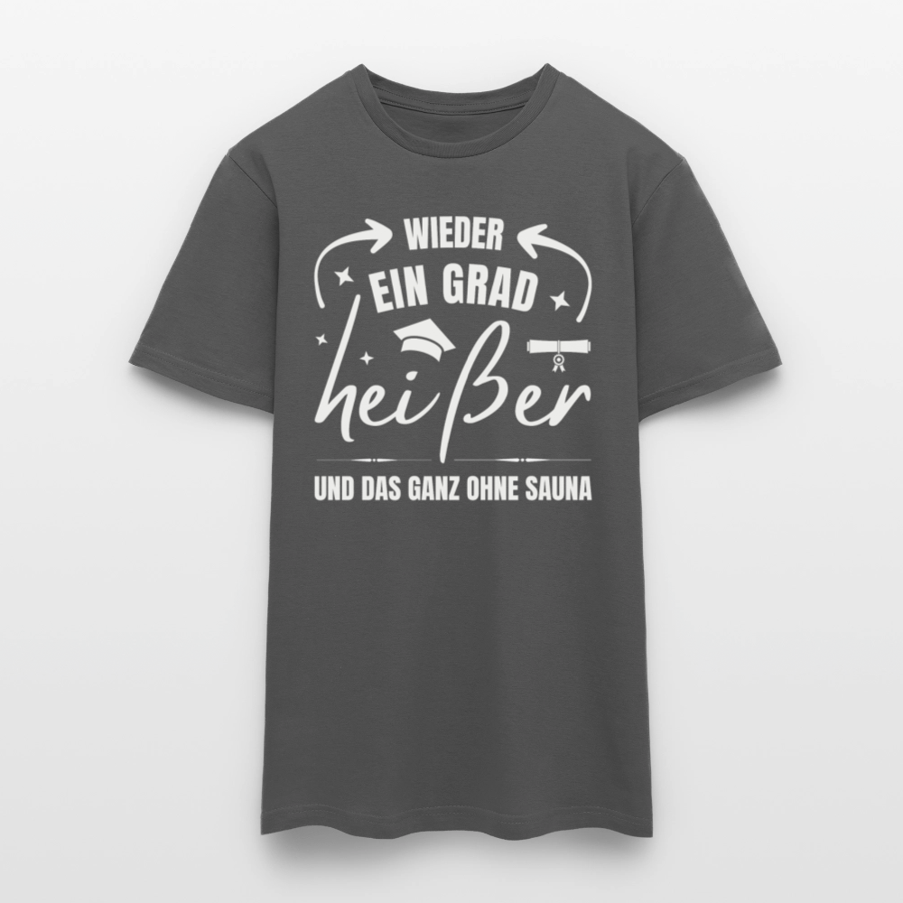 Männer T-Shirt "Wieder ein Grad heißer und das ganz ohne Sauna" - Anthrazit