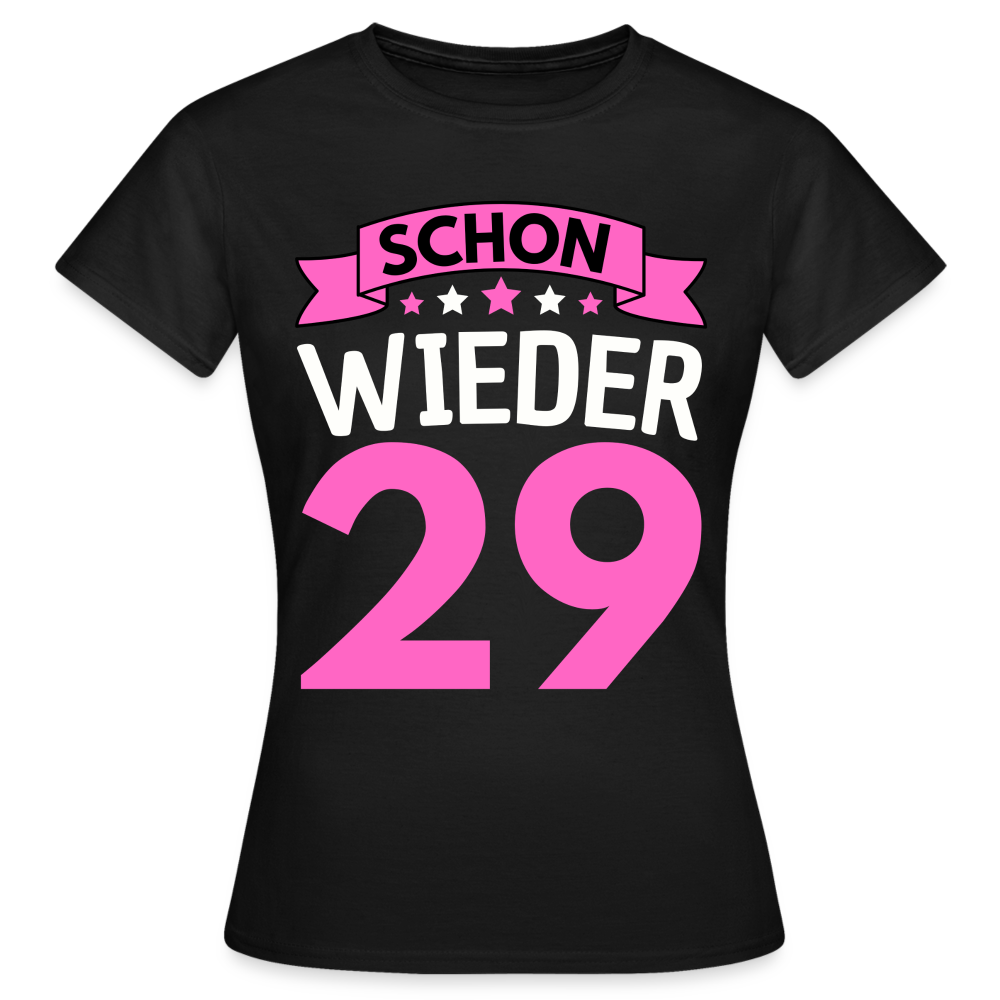 Frauen T-Shirt "Schon wieder 29" - Schwarz