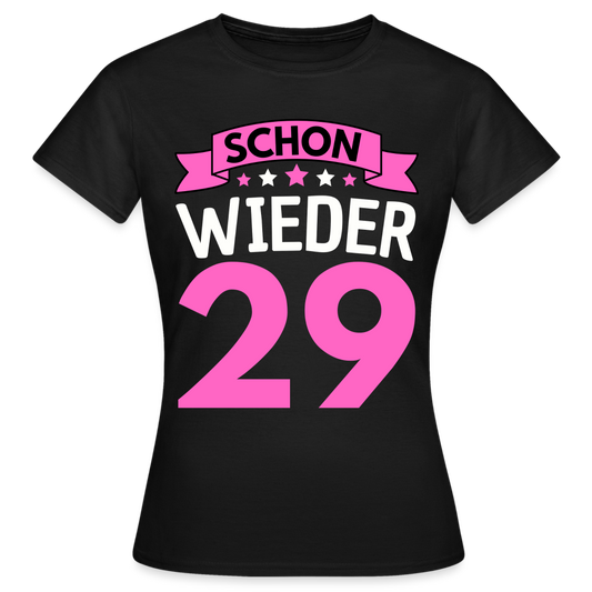 Frauen T-Shirt "Schon wieder 29" - Schwarz