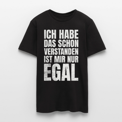 Männer T-Shirt "Ich habe das schon verstanden, ist mir nur egal" - Schwarz