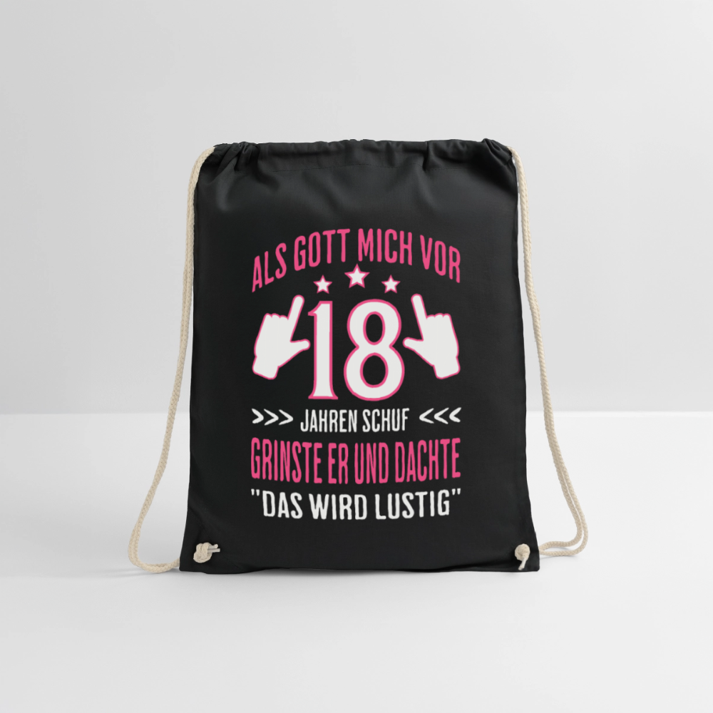 Turnbeutel "Als Gott mich vor 18 Jahren schuf grinste er und dachte das wird lustig" - Schwarz