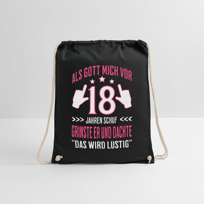 Turnbeutel "Als Gott mich vor 18 Jahren schuf grinste er und dachte das wird lustig" - Schwarz