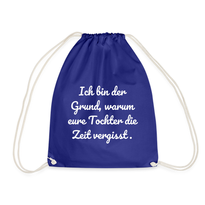 Turnbeutel "Ich bin der Grund, warum eure Tochter die Zeit vergisst." - Königsblau