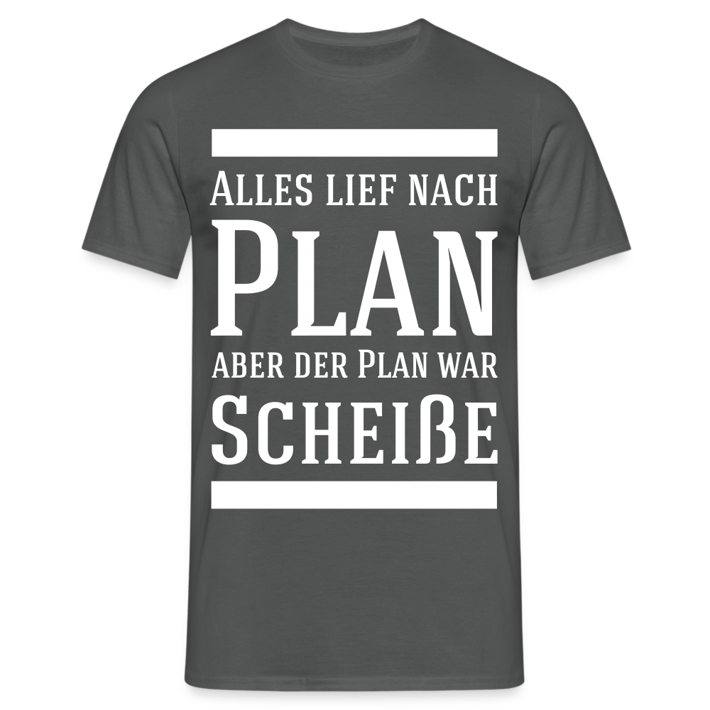 Männer T-Shirt "Alles lief nach Plan..." - Anthrazit