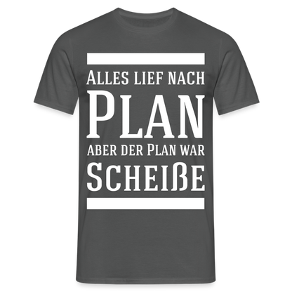Männer T-Shirt "Alles lief nach Plan..." - Anthrazit