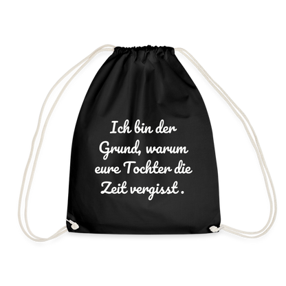 Turnbeutel "Ich bin der Grund, warum eure Tochter die Zeit vergisst." - Schwarz
