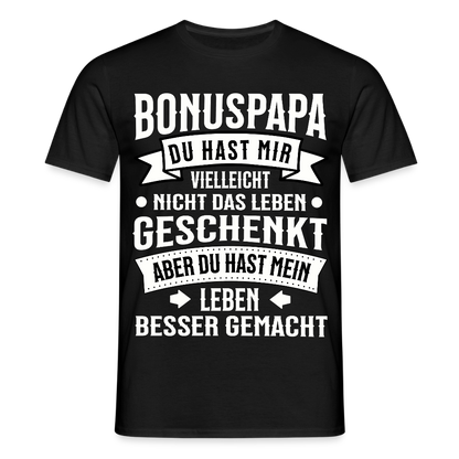 Männer T-Shirt "Bonuspapa - Du hast mir vielleicht nicht das Leben geschenkt" - Schwarz