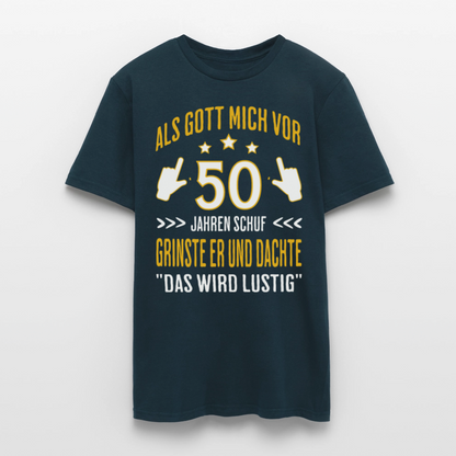 Männer T-Shirt "Als Gott mich vor 50 Jahren schuf, grinste er" - Navy