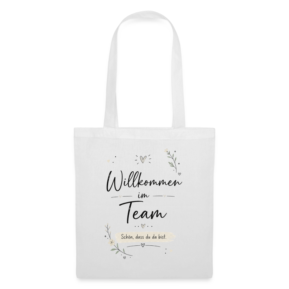 Stoffbeutel "Willkommen im Team - Schöne, dass du da bist" - Weiß