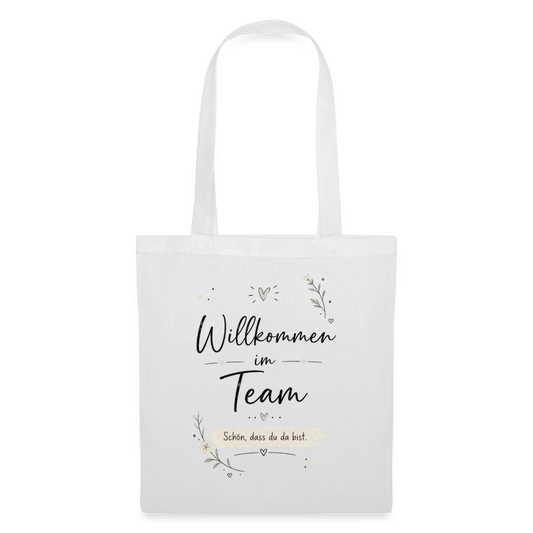 Stoffbeutel "Willkommen im Team - Schöne, dass du da bist" - Weiß