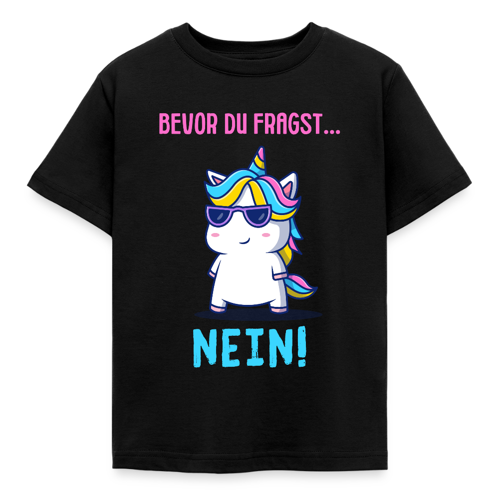 Kinder T-Shirt "Bevor du fragst - Nein!" (Einhorn) - Schwarz