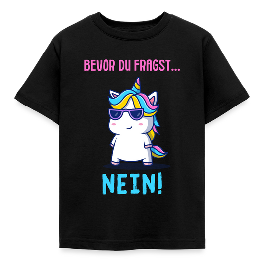 Kinder T-Shirt "Bevor du fragst - Nein!" (Einhorn) - Schwarz