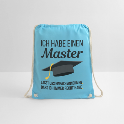 Turnbeutel "Ich habe einen Master - Lasst uns einfach annehmen, dass ich immer Recht habe" - Aqua
