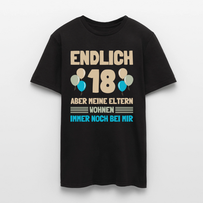Männer T-Shirt "Endlich 18 - Aber meine Eltern wohnen immer noch bei mir" - Schwarz