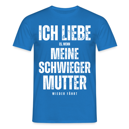Männer T-Shirt "Ich liebe es, wenn meine Schwiegermutter wieder fährt" - Royalblau