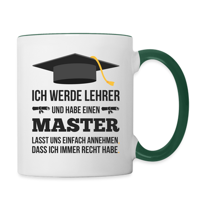 Tasse "Ich werde Lehrer und haben einen Master" - Weiß/Dunkelgrün