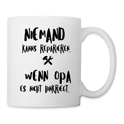 Tasse "Niemand kanns reparieren, wenn Opa es nicht hinkriegt" - Weiß