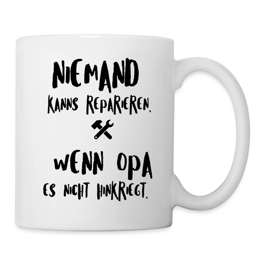 Tasse "Niemand kanns reparieren, wenn Opa es nicht hinkriegt" - Weiß