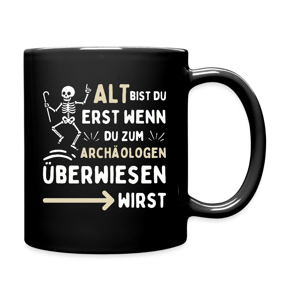 Tasse "Alt bist du erst wenn du zum Archäologen überwiesen wirst" - Schwarz