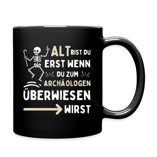 Tasse "Alt bist du erst wenn du zum Archäologen überwiesen wirst" - Schwarz