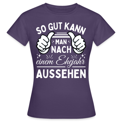 Frauen T-Shirt "So gut kann man nach einem Ehejahr aussehen" - Dunkellila