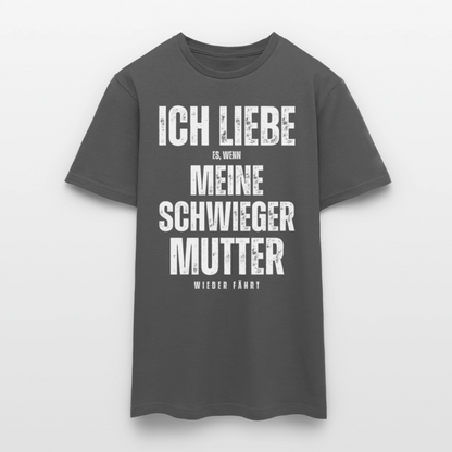 Männer T-Shirt "Ich liebe es, wenn meine Schwiegermutter wieder fährt" - Anthrazit