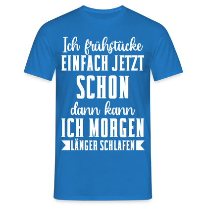 Männer T-Shirt "Ich frühstücke einfach jetzt schon" - Royalblau