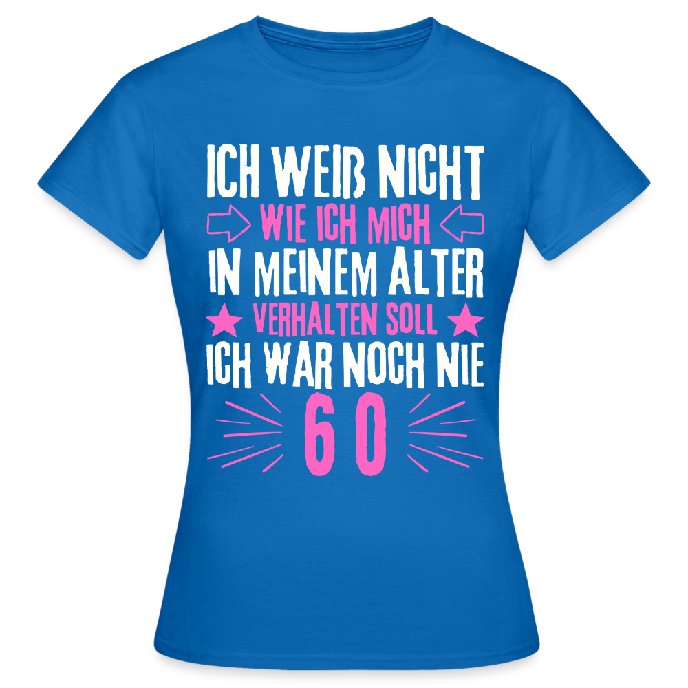 Frauen T-Shirt "Ich war noch nie 60" - Royalblau