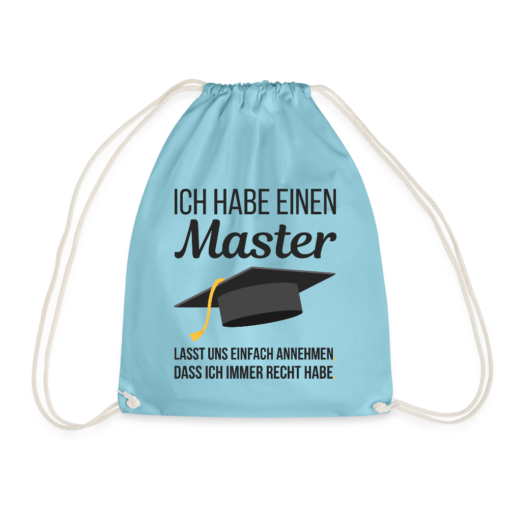 Turnbeutel "Ich habe einen Master - Lasst uns einfach annehmen, dass ich immer Recht habe" - Aqua