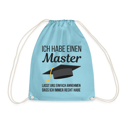 Turnbeutel "Ich habe einen Master - Lasst uns einfach annehmen, dass ich immer Recht habe" - Aqua