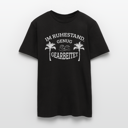 T-Shirt "Im Ruhestand. Genug gearbeitet" - Schwarz