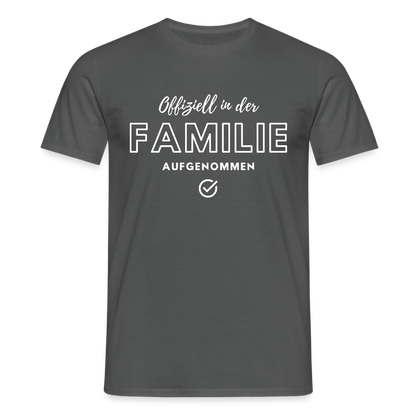 Männer T-Shirt "Offiziell in der Familie aufgenommen" - Anthrazit