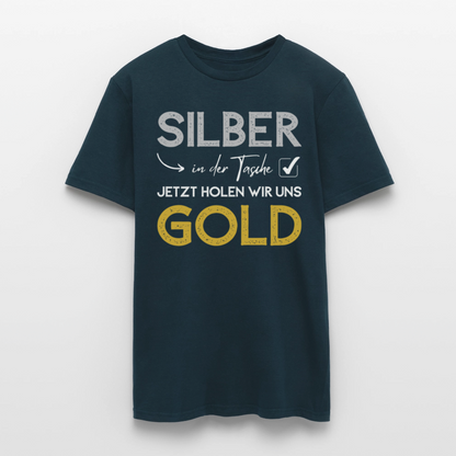 Männer T-Shirt "Silber in der Tasche, jetzt holen wir uns Gold" - Navy