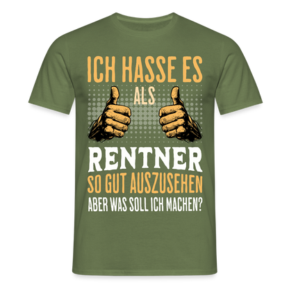Männer T-Shirt "Ich hasse es als Rentner so gut auszusehen, aber was soll ich machen?" - Militärgrün